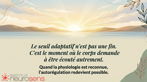 Le seuil adaptatif n'est pas une fin. C'est le moment où le corps demande à être écouté autrement.