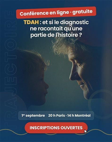 Conférence en ligne - Gratuite - TDAH : et si le diagnostic ne racontait qu'une partie de l'histoire ?