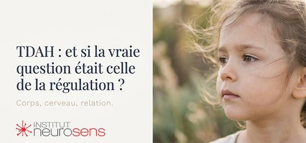 TDAH : et si la vraie question était celle de la régulation?